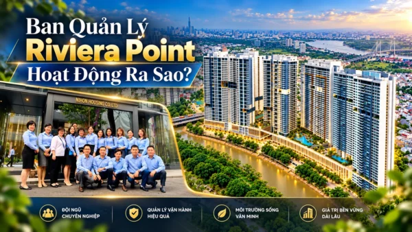 Ban Quản Lý Riviera Point Hoạt Động Ra Sao?