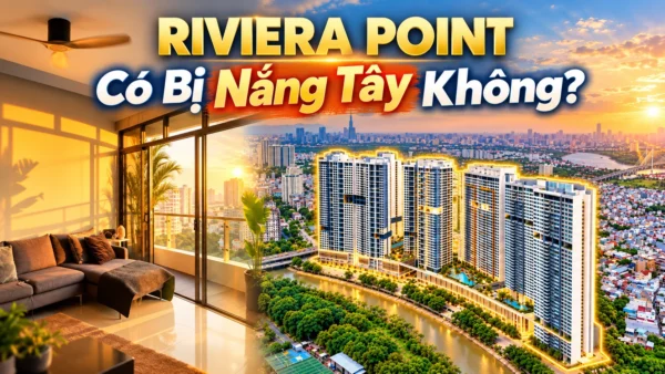 Riviera Point Có Bị Nắng Tây Không? Phân Tích Hướng Nắng Và Độ Thoáng