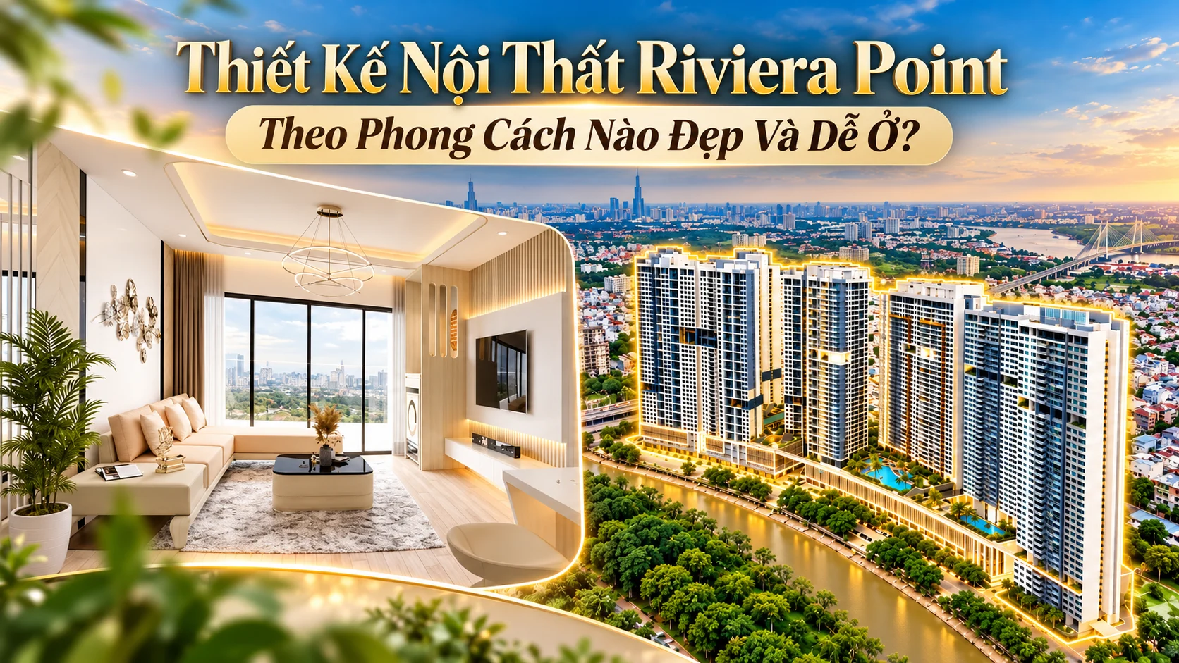 Thiết Kế Nội Thất Riviera Point Theo Phong Cách Nào Đẹp Và Dễ Ở?